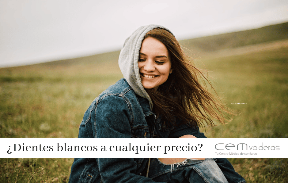 Blog Dentistas Alcorcón ¿Dientes Blancos a cualquier precio?